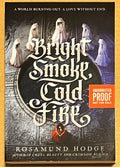 ARC Bright Smoke Cold Fire by Rosamund Hodge