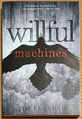 ARC Willful Machines by Tim Floreen
