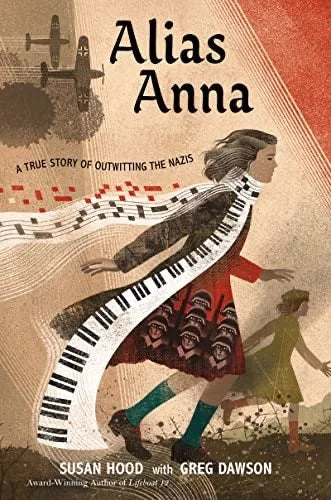 Alias Anna: A True Story of Outwitting the Nazis by Susan Hood and Greg Dawson