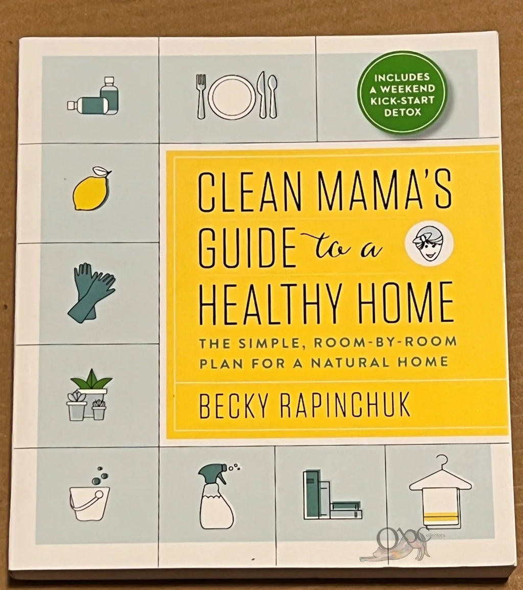 Clean Mama's Guide to a Healthy Home by Becky Rapinchuk