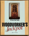 Woodworker's Jackpot 49 Step-by-Step Projects by John A. Nelson