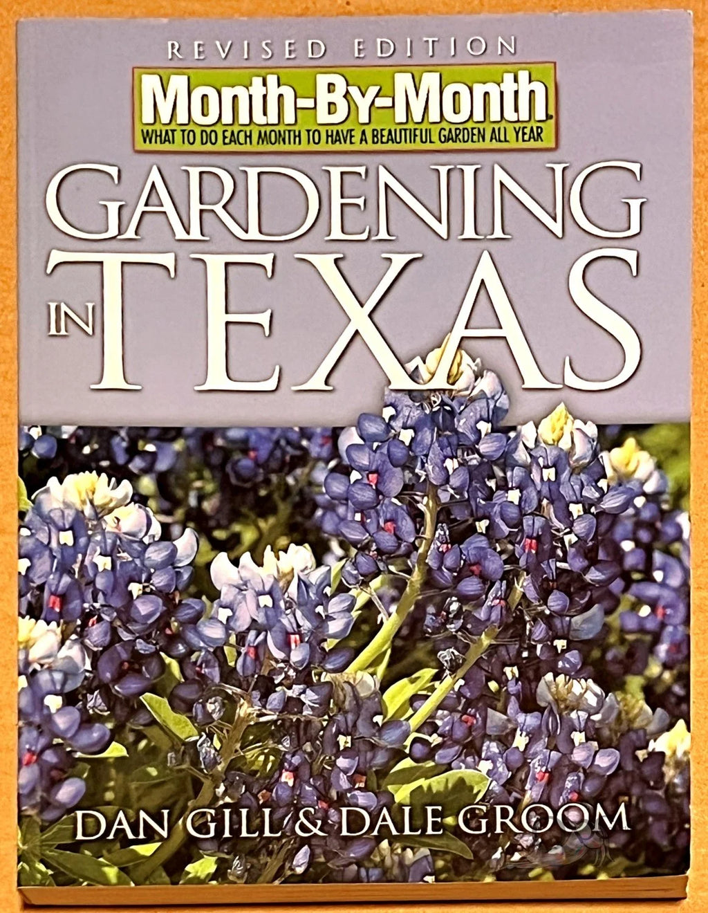 Gardening in Texas: Month-by-Moth Revised Edition (2005) by Dan Gill & Dale Groom