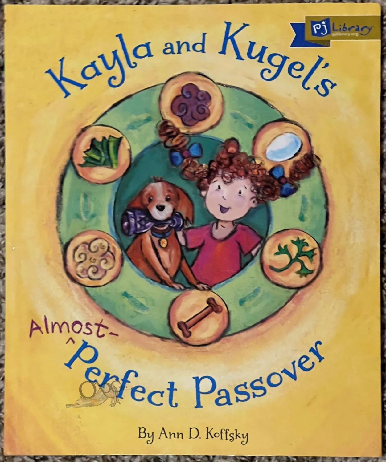 Kayla and Kugel's Almost Perfect Passover by Ann D. Koffsky