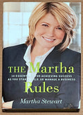 The Martha Rules: 10 Essential for Achieving Success as you Start, Build, or Manage a Business by Martha Stewart