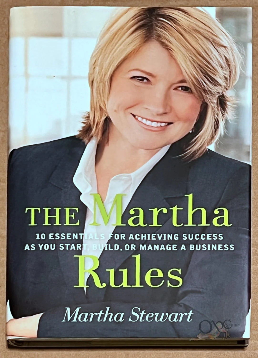The Martha Rules: 10 Essential for Achieving Success as you Start, Build, or Manage a Business by Martha Stewart