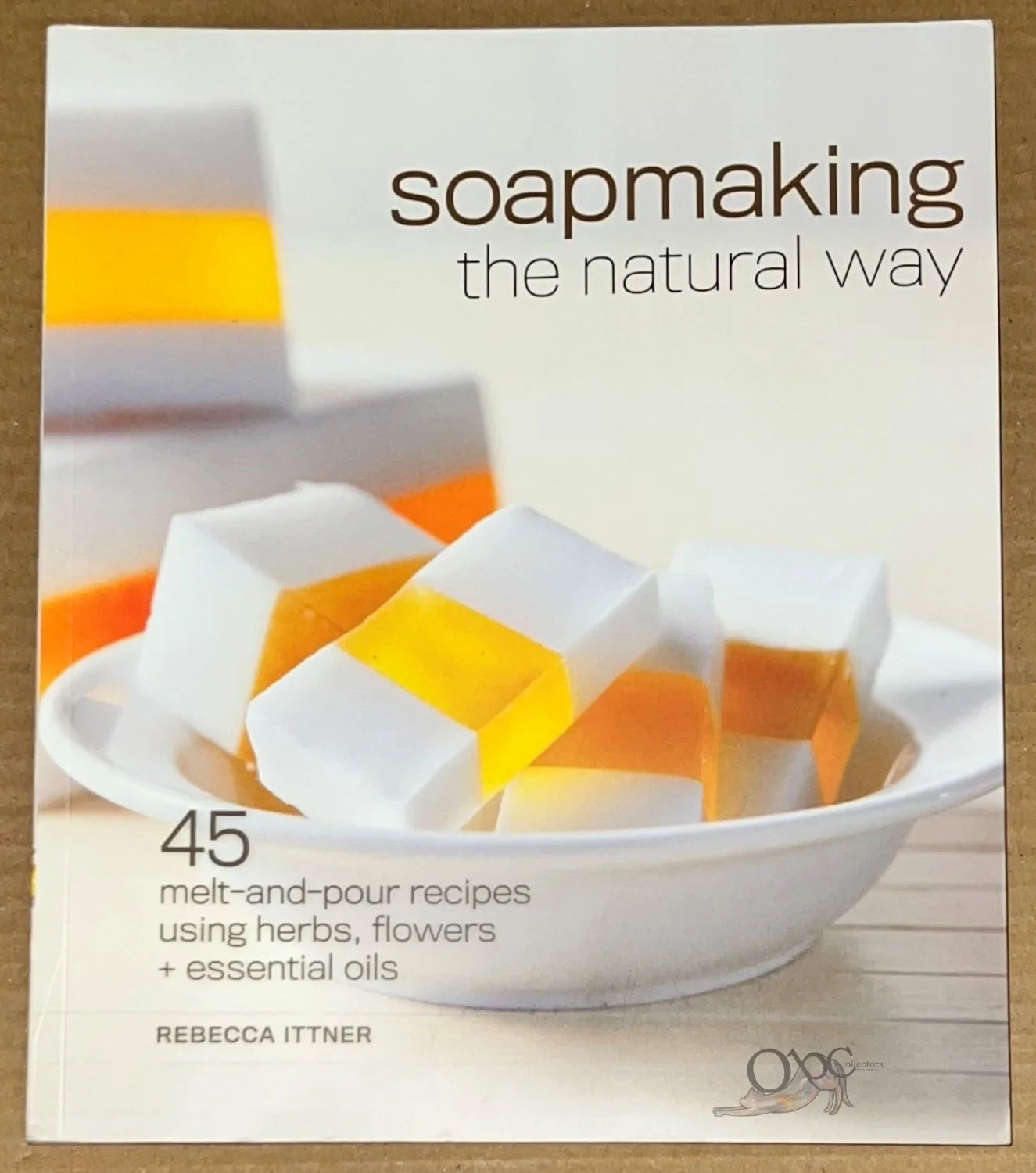 Soapmaking the Natural Way by Rebecca Ittner
