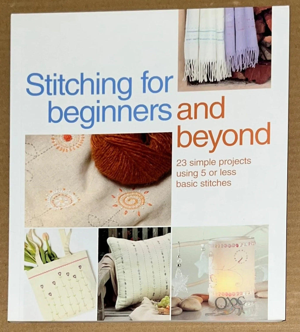 Stitching for Beginners and Beyond Editor Anna Scott