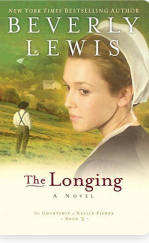The Longing (Courtship of Nellie Fisher #3) by Beverrly Lewis
