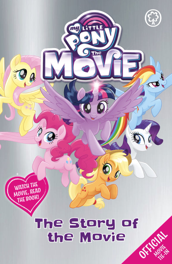 My Little Pony the Movie The Story of the Movie Adapted by G. M. Barrow (UK Edition)